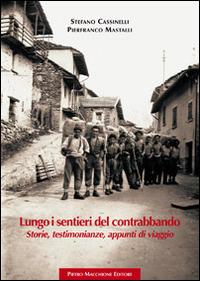 Lungo i sentieri del contrabbando. Storie, testimonianze, appunti di viaggio - Stefano Cassinelli,Pierfranco Mastalli - copertina