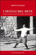 I duelli del Duce. Dalle memorie segrete del medico di Mussolini