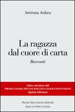 La ragazza dal cuore di carta. Vincitori del premio Chiara, sezione inediti