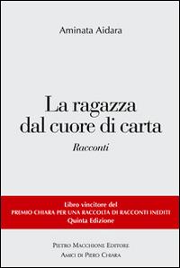 La ragazza dal cuore di carta. Vincitori del premio Chiara, sezione inediti - Aminata Aidara - copertina