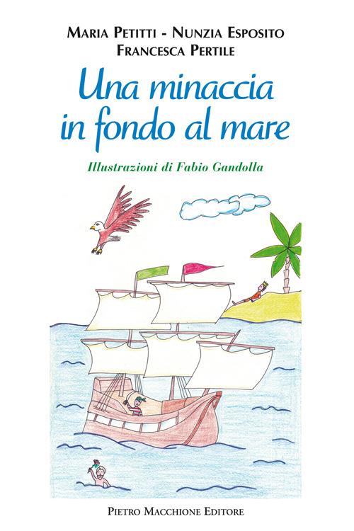 Una minaccia in fondo al mare - Maria Petitti,Nunzia Esposito,Francesca Pertile - copertina