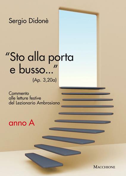 «Sto alla porta e busso...» (Ap. 3,20a). Commento alle letture festive del Lezionario Ambrosiano. Anno A - Sergio Didonè - copertina