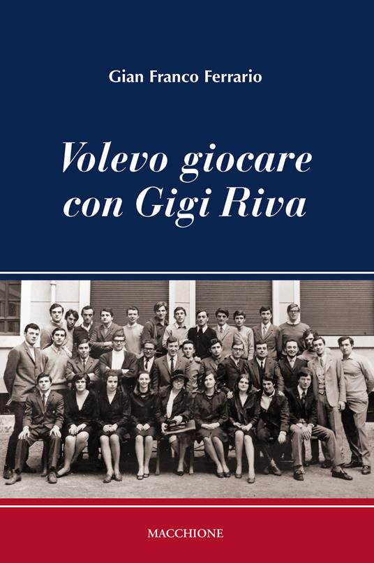 Volevo giocare con Gigi Riva - Gian Franco Ferrario - copertina