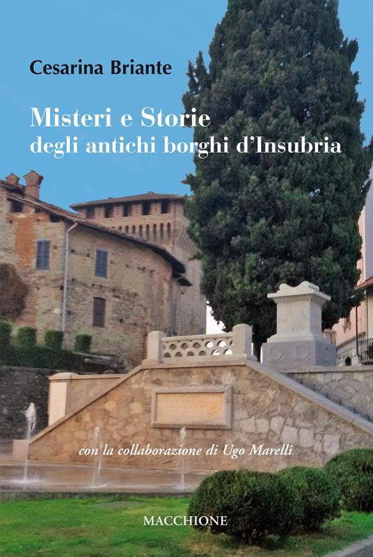 Misteri e storie degli antichi borghi d'Insubria - Cesarina Briante - copertina