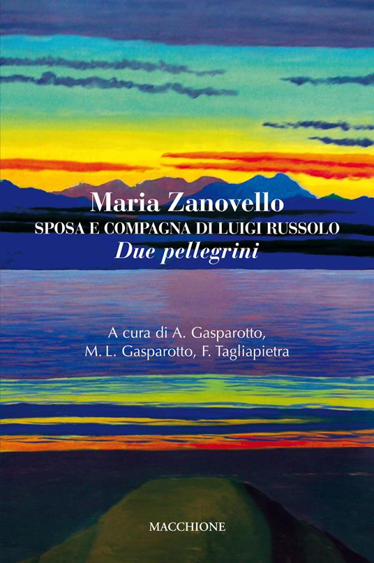 Maria Zanovello. Sposa e compagna di Luigi Russolo. Due pellegrini - Maria Zanovello - copertina