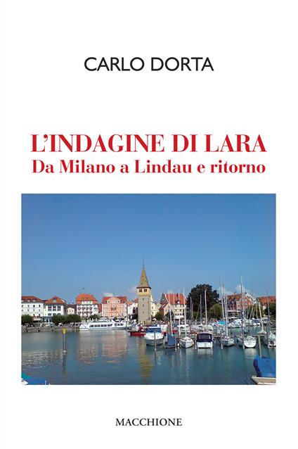 L' indagine di Lara. Da Milano a Lindau e ritorno - Carlo Dorta - copertina