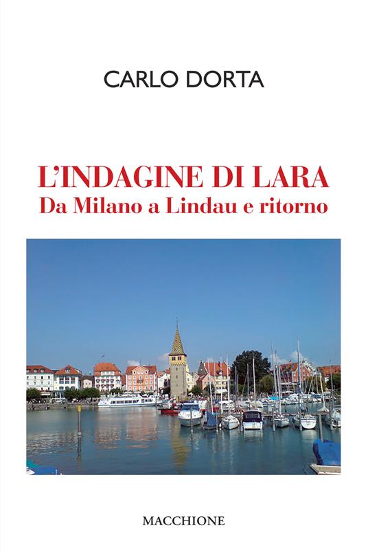 L' indagine di Lara. Da Milano a Lindau e ritorno - Carlo Dorta - copertina