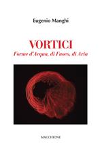 Vortici. Forme d'acqua, di fuoco, di aria. Ediz. illustrata