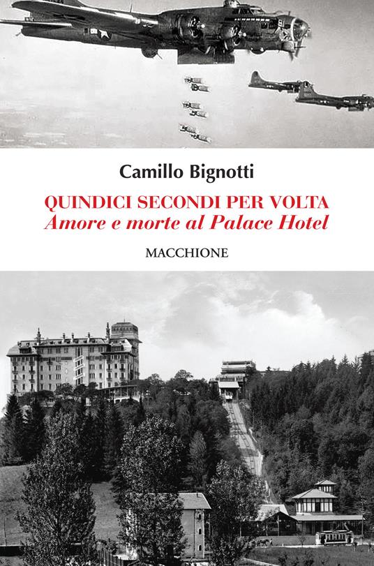 Quindici secondi per volta. Amore e morte al Palace Hotel - Camillo Bignotti - copertina