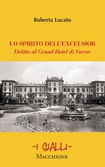 Lo spirito dell'Excelsior. Delitto al Grand Hotel di Varese