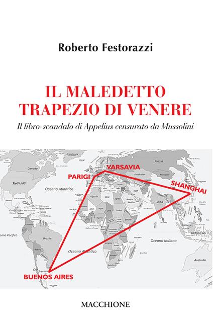 Il maledetto trapezio di Venere. Il libro-scandalo di Appelius censurato da Mussolini - Roberto Festorazzi - copertina