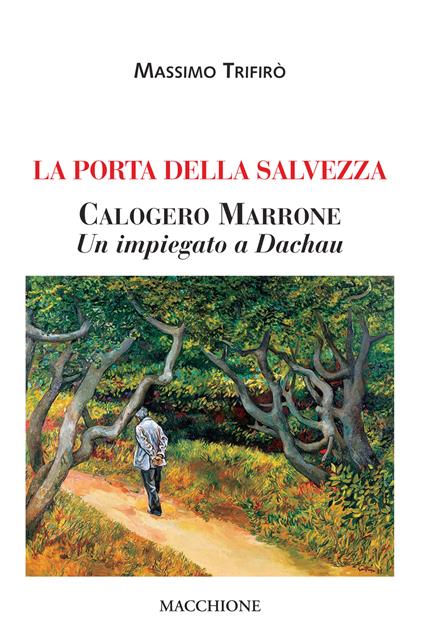 La porta della salvezza. Calogero Marrone. Un impiegato a Dachau - Massimo Trifirò - copertina