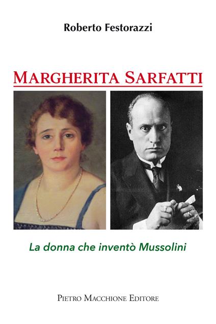 Margherita Sarfatti. La donna che inventò Mussolini - Roberto Festorazzi - copertina