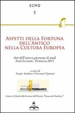 Aspetti della fortuna dell'antico nella cultura europea. Atti dell'ottava Giornata di studi (Sestri Levante, 18 marzo 2011)