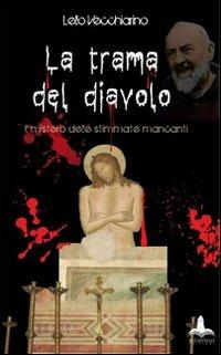 La trama del diavolo. Il mistero delle stimmate mancanti - Lello Vecchiarino - copertina