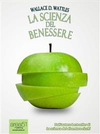 La scienza del benessere - Wallace D. Wattles,Simone Bedetti - ebook