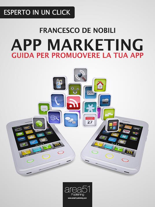 App marketing: guida per promuovere la tua app - Francesco De Nobili - ebook