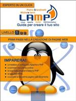 LAMP: guida per creare il tuo sito. Vol. 1: LAMP: guida per creare il tuo sito