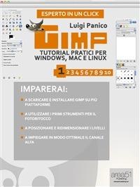 Gimp. Tutorial pratici per Windows, Mac e Linux. Vol. 1 - Luigi Panico - ebook