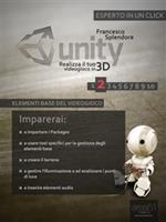 Unity: realizza il tuo videogioco in 3D. Vol. 2: Unity: realizza il tuo videogioco in 3D