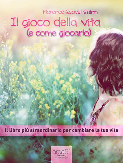 Il gioco della vita (e come giocarlo) - Florence Scovel Shinn - ebook