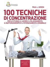 100 tecniche di concentrazione. Vol. 1 - Paul L. Green - ebook