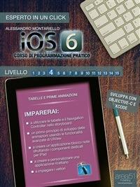 IOS6: corso di programmazione pratico. Vol. 4 - Alessandro Montariello - ebook