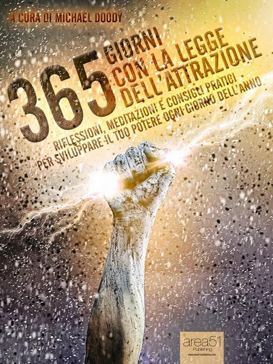 365 giorni con la legge dell'attrazione. Riflessioni, meditazioni e consigli pratici per sviluppare il tuo potere ogni giorno dell'anno - Michael Doody - ebook