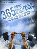 365 giorni con i campioni di body-building. Le parole, i pensieri e le azioni per diventare uomini d'acciaio