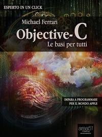 Objective-C. Le basi per tutti - Michael Ferrari,Mirco Baragiani - ebook