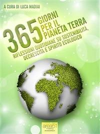 365 giorni per il pianeta Terra. Riflessioni quotidiane su sostenibilità, decrescita e spirito ecologico - Luca Madiai - ebook
