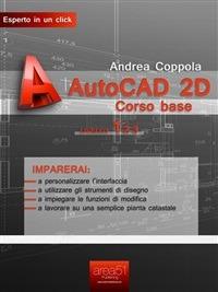 AutoCAD 2D. Corso base. Vol. 1 - Andrea Coppola - ebook