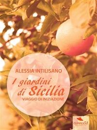 I giardini di Sicilia - Alessia Intilisano - ebook