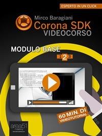 Corona SDK Videocorso. Modulo base. Vol. 2 - Mirco Baragiani - ebook