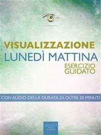 Visualizzazione. Lunedì mattina - Antonella Meglio - ebook