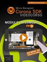 Corona SDK Videocorso. Modulo intermedio. Vol. 3