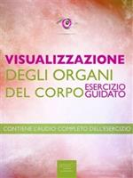 Visualizzazione. Visualizzazione degli organi del corpo. Esercizio guidato