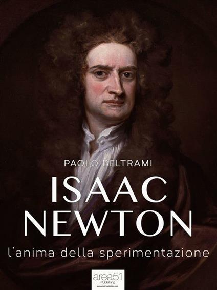 Isaac Newton. L'anima della sperimentazione - Paolo Beltrami - ebook