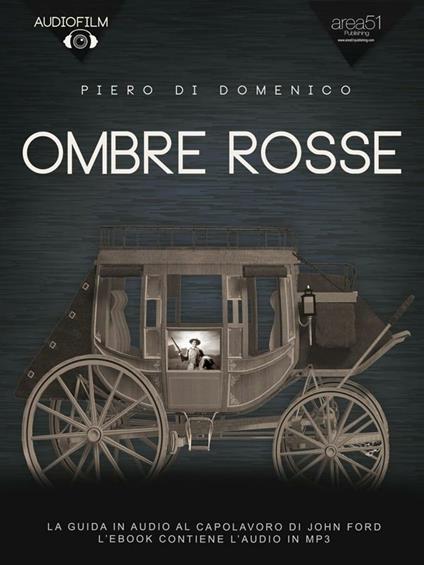 Ombre rosse. Audiofilm. La guida in audio al capolavoro di John Ford - Piero Di Domenico - ebook