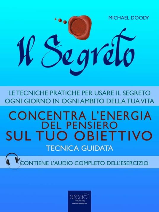 Il segreto. Concentra l'energia del pensiero sul tuo obiettivo. Tecnica guidata - Michael Doody - ebook