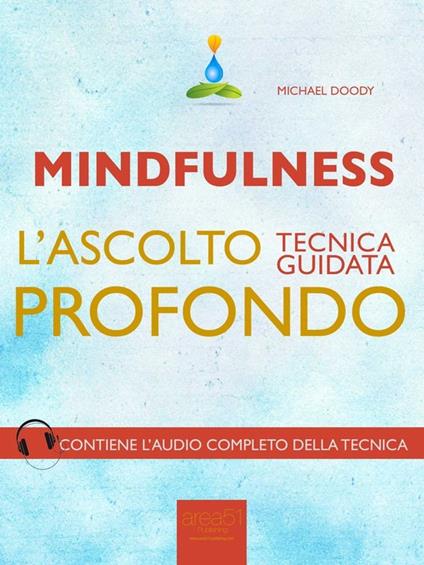 Mindfulness. L'ascolto profondo. Tecnica guidata - Michael Doody - ebook