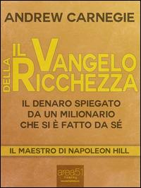 Il vangelo della ricchezza. Il denaro spiegato da un milionario che si è fatto da sé. Vol. 1 - Andrew Carnegie - ebook