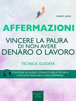 Affermazioni. Vincere la paura di non avere denaro o lavoro. Tecnica guidata