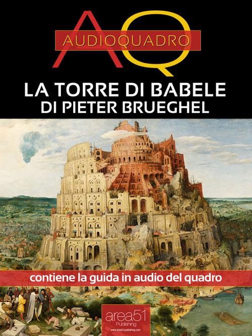 La Torre di Babele di Pieter Brueghel. Audioquadro. Con File audio per il download - Paolo Beltrami - ebook