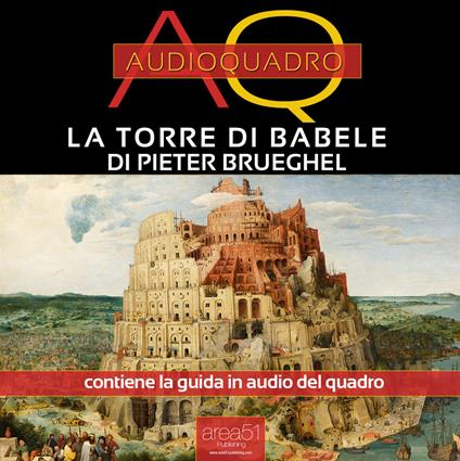 Torre di Babele di Pieter Brueghel. Audioquadro - Beltrami, Paolo