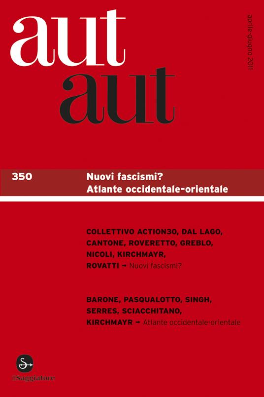 Aut aut 350 - Nuovi fascismi? Atlante occidentale-orientale - AA.VV. - ebook