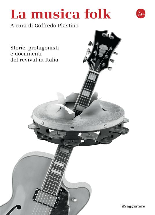 La musica folk. Storie, protagonisti e documenti del revival in Italia -  AA.VV., - Ebook - EPUB2 con DRMFREE | IBS