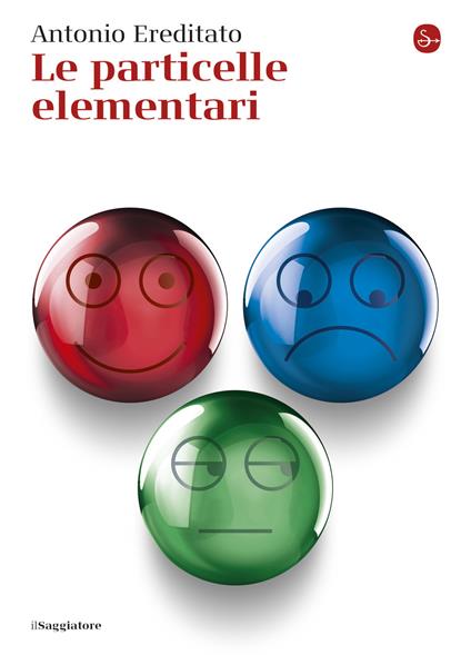 Le particelle elementari - Antonio Ereditato - ebook