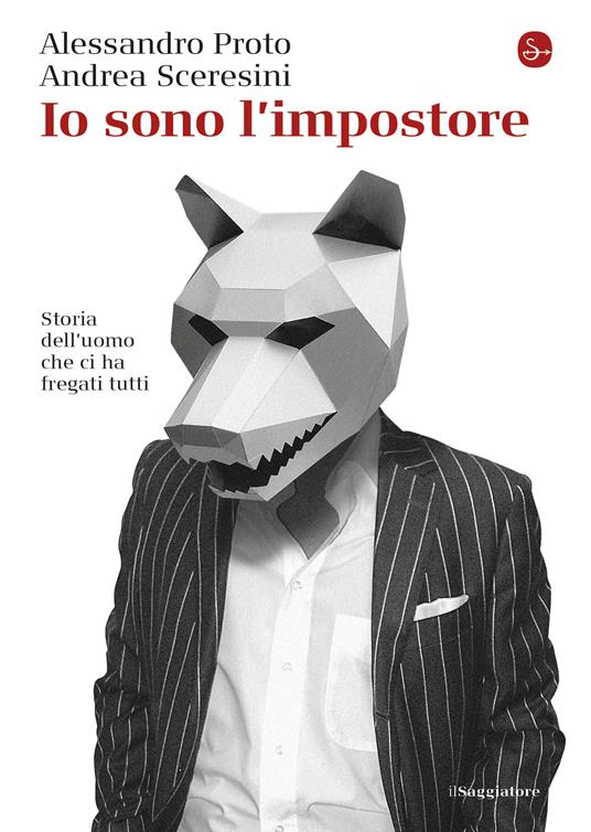 Io sono l'impostore - Alessandro Proto,Andrea Sceresini - ebook