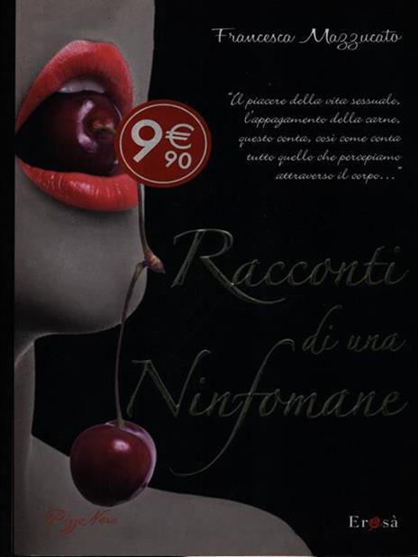 Racconti di una ninfomane - Francesca Mazzucato - 2